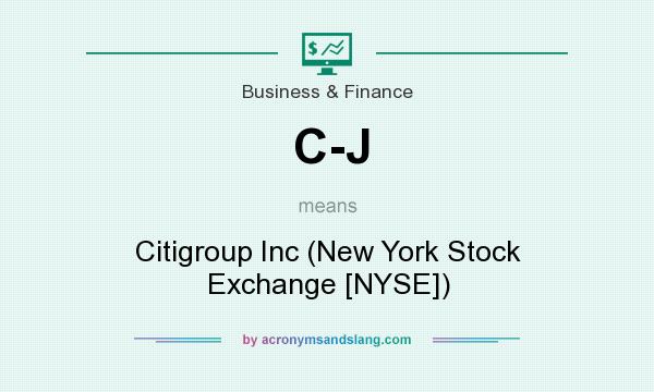 What does C-J mean? It stands for Citigroup Inc (New York Stock Exchange [NYSE])