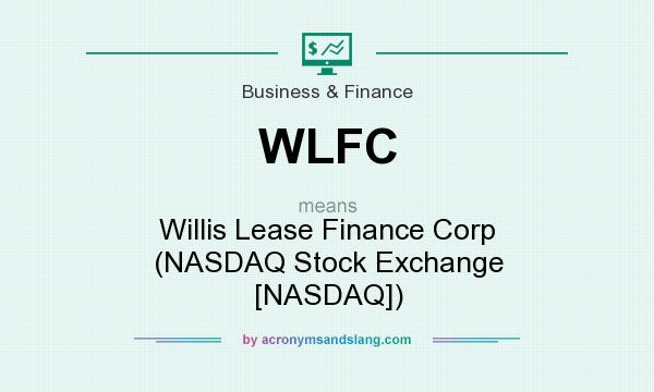 What does WLFC mean? It stands for Willis Lease Finance Corp (NASDAQ Stock Exchange [NASDAQ])