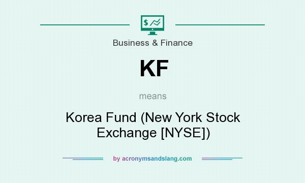 What does KF mean? It stands for Korea Fund (New York Stock Exchange [NYSE])