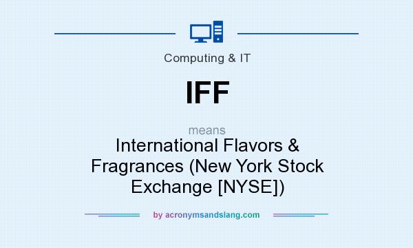 What does IFF mean? It stands for International Flavors & Fragrances (New York Stock Exchange [NYSE])