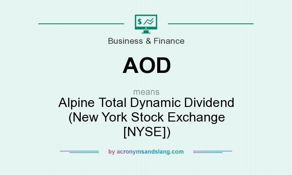 What does AOD mean? It stands for Alpine Total Dynamic Dividend (New York Stock Exchange [NYSE])