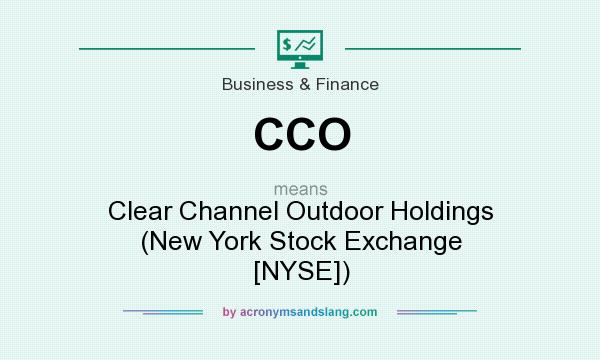What does CCO mean? It stands for Clear Channel Outdoor Holdings (New York Stock Exchange [NYSE])