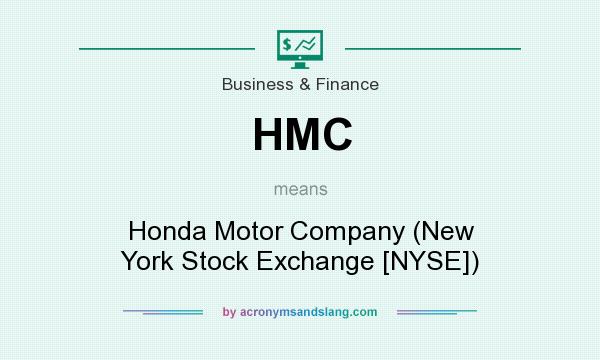 What does HMC mean? It stands for Honda Motor Company (New York Stock Exchange [NYSE])