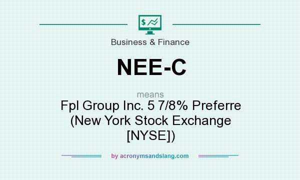What does NEE-C mean? It stands for Fpl Group Inc. 5 7/8% Preferre (New York Stock Exchange [NYSE])