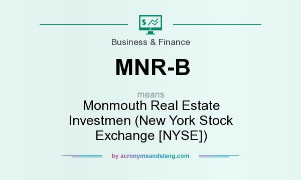 What does MNR-B mean? It stands for Monmouth Real Estate Investmen (New York Stock Exchange [NYSE])