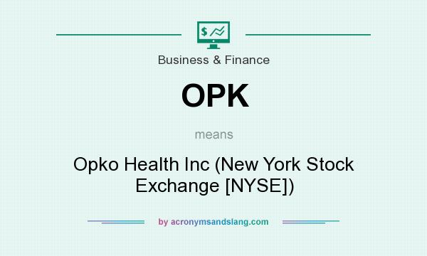 What does OPK mean? It stands for Opko Health Inc (New York Stock Exchange [NYSE])
