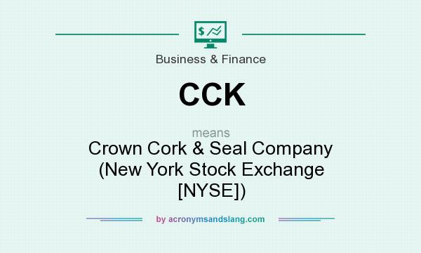 What does CCK mean? It stands for Crown Cork & Seal Company (New York Stock Exchange [NYSE])
