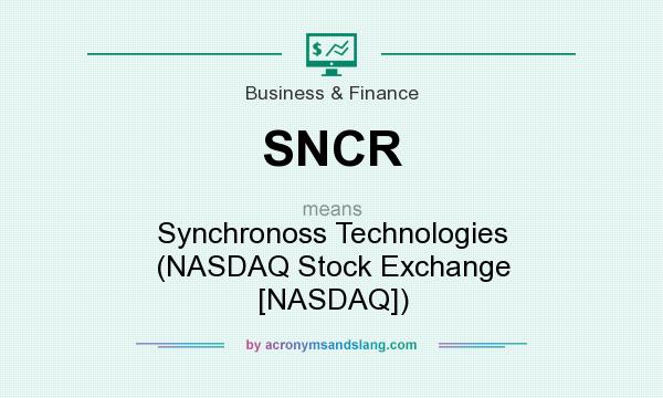 What does SNCR mean? It stands for Synchronoss Technologies (NASDAQ Stock Exchange [NASDAQ])