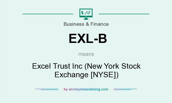 What does EXL-B mean? It stands for Excel Trust Inc (New York Stock Exchange [NYSE])
