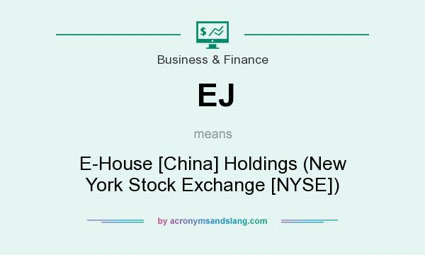 What does EJ mean? It stands for E-House [China] Holdings (New York Stock Exchange [NYSE])