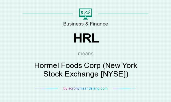 What does HRL mean? It stands for Hormel Foods Corp (New York Stock Exchange [NYSE])