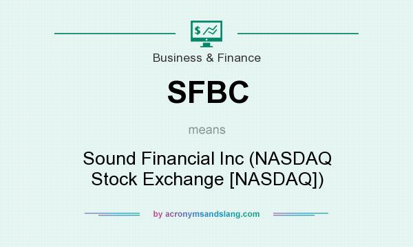 What does SFBC mean? It stands for Sound Financial Inc (NASDAQ Stock Exchange [NASDAQ])