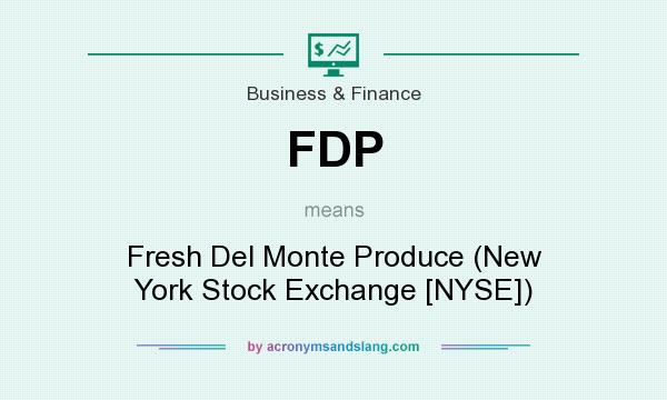 What does FDP mean? It stands for Fresh Del Monte Produce (New York Stock Exchange [NYSE])