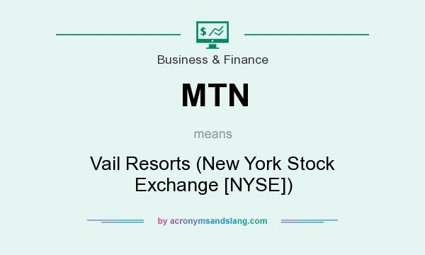 What does MTN mean? It stands for Vail Resorts (New York Stock Exchange [NYSE])