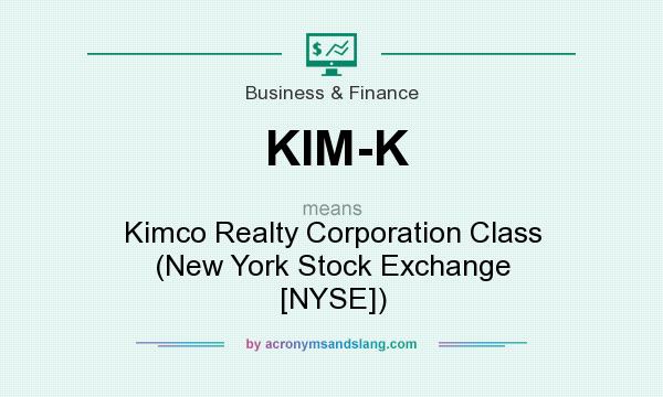 What does KIM-K mean? It stands for Kimco Realty Corporation Class (New York Stock Exchange [NYSE])