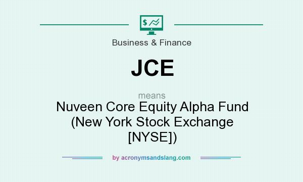 What does JCE mean? It stands for Nuveen Core Equity Alpha Fund (New York Stock Exchange [NYSE])