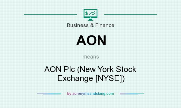 What does AON mean? It stands for AON Plc (New York Stock Exchange [NYSE])