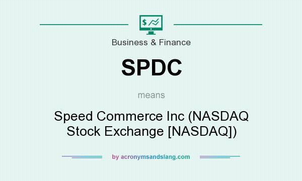 What does SPDC mean? It stands for Speed Commerce Inc (NASDAQ Stock Exchange [NASDAQ])