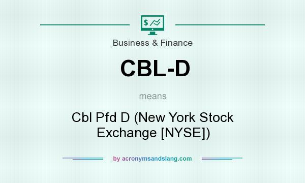 What does CBL-D mean? It stands for Cbl Pfd D (New York Stock Exchange [NYSE])