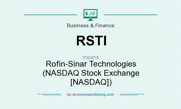 What does RSTI mean? It stands for Rofin-Sinar Technologies (NASDAQ Stock Exchange [NASDAQ])