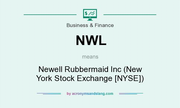 What does NWL mean? It stands for Newell Rubbermaid Inc (New York Stock Exchange [NYSE])