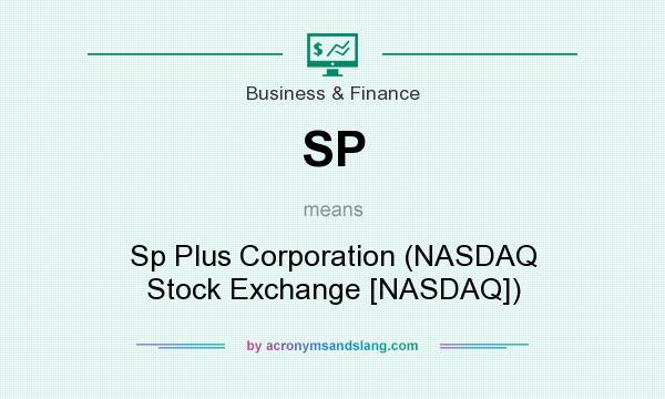 What does SP mean? It stands for Sp Plus Corporation (NASDAQ Stock Exchange [NASDAQ])