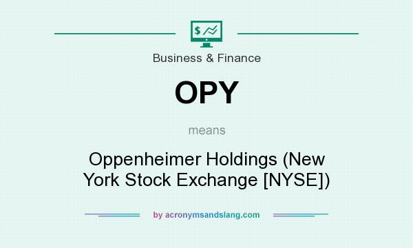 What does OPY mean? It stands for Oppenheimer Holdings (New York Stock Exchange [NYSE])