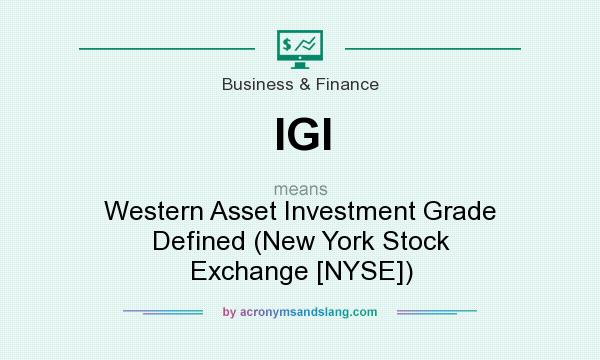What does IGI mean? It stands for Western Asset Investment Grade Defined (New York Stock Exchange [NYSE])