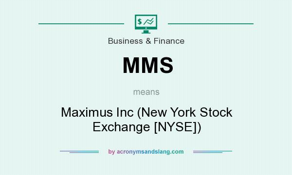What does MMS mean? It stands for Maximus Inc (New York Stock Exchange [NYSE])