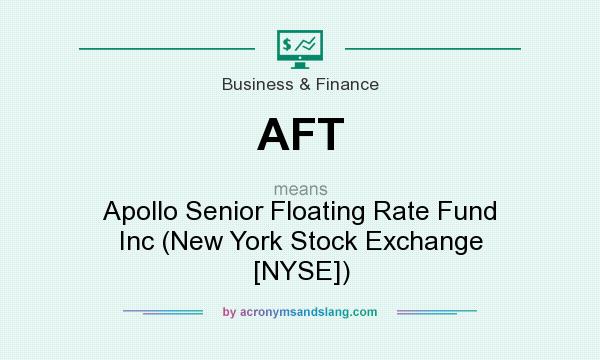 What does AFT mean? It stands for Apollo Senior Floating Rate Fund Inc (New York Stock Exchange [NYSE])