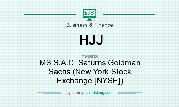 What does HJJ mean? It stands for MS S.A.C. Saturns Goldman Sachs (New York Stock Exchange [NYSE])