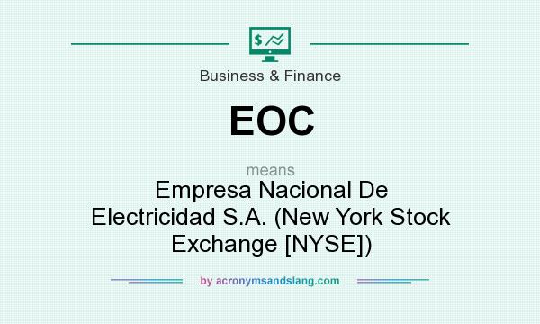 What does EOC mean? It stands for Empresa Nacional De Electricidad S.A. (New York Stock Exchange [NYSE])