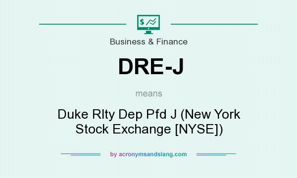 What does DRE-J mean? It stands for Duke Rlty Dep Pfd J (New York Stock Exchange [NYSE])