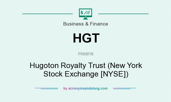 What does HGT mean? It stands for Hugoton Royalty Trust (New York Stock Exchange [NYSE])