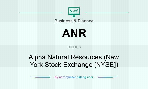 What does ANR mean? It stands for Alpha Natural Resources (New York Stock Exchange [NYSE])