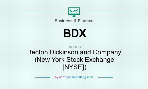 What does BDX mean? It stands for Becton Dickinson and Company (New York Stock Exchange [NYSE])