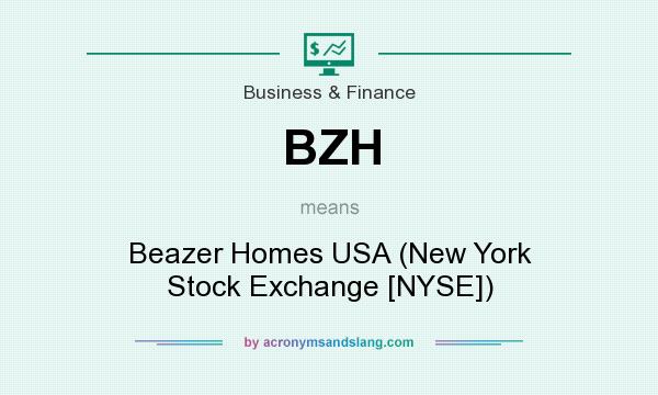What does BZH mean? It stands for Beazer Homes USA (New York Stock Exchange [NYSE])