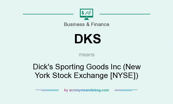 What does DKS mean? It stands for Dick`s Sporting Goods Inc (New York Stock Exchange [NYSE])