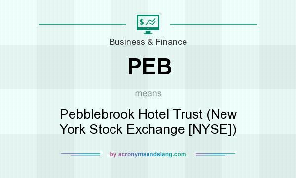 What does PEB mean? It stands for Pebblebrook Hotel Trust (New York Stock Exchange [NYSE])