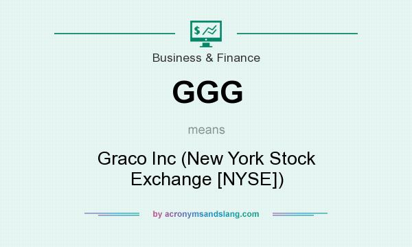 What does GGG mean? It stands for Graco Inc (New York Stock Exchange [NYSE])