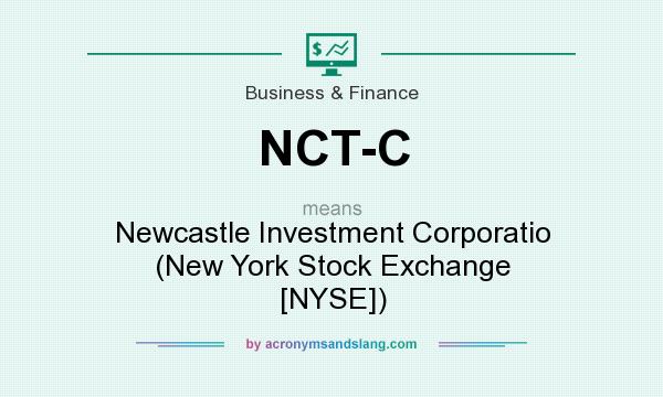 What does NCT-C mean? It stands for Newcastle Investment Corporatio (New York Stock Exchange [NYSE])