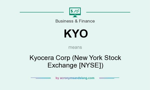 What does KYO mean? It stands for Kyocera Corp (New York Stock Exchange [NYSE])