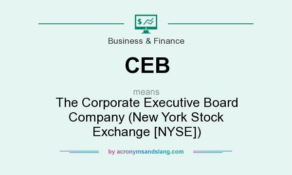 What does CEB mean? It stands for The Corporate Executive Board Company (New York Stock Exchange [NYSE])
