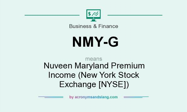 What does NMY-G mean? It stands for Nuveen Maryland Premium Income (New York Stock Exchange [NYSE])