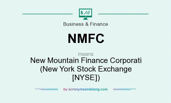 What does NMFC mean? It stands for New Mountain Finance Corporati (New York Stock Exchange [NYSE])