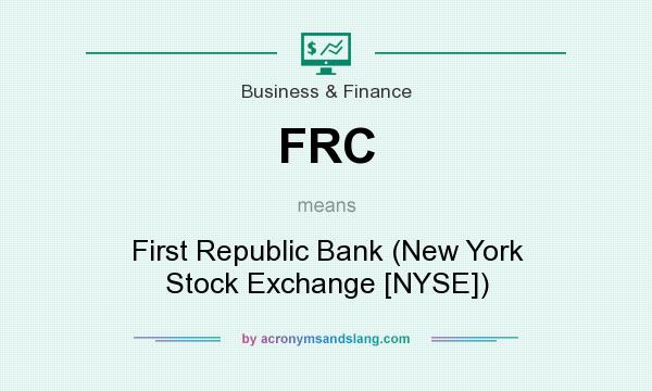 What does FRC mean? It stands for First Republic Bank (New York Stock Exchange [NYSE])