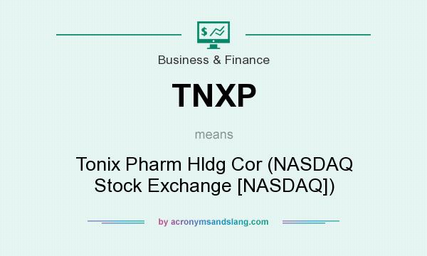 What does TNXP mean? It stands for Tonix Pharm Hldg Cor (NASDAQ Stock Exchange [NASDAQ])