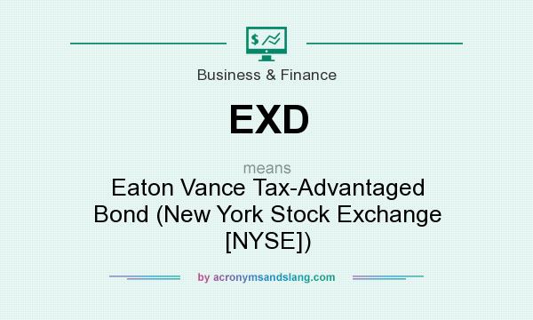 What does EXD mean? It stands for Eaton Vance Tax-Advantaged Bond (New York Stock Exchange [NYSE])