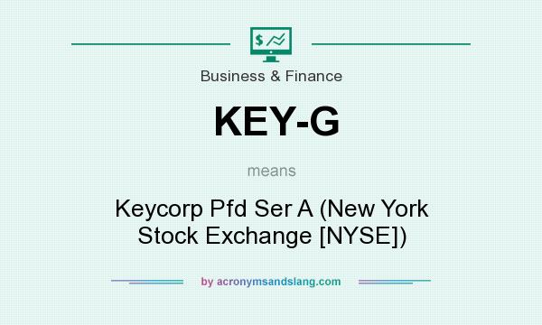 What does KEY-G mean? It stands for Keycorp Pfd Ser A (New York Stock Exchange [NYSE])