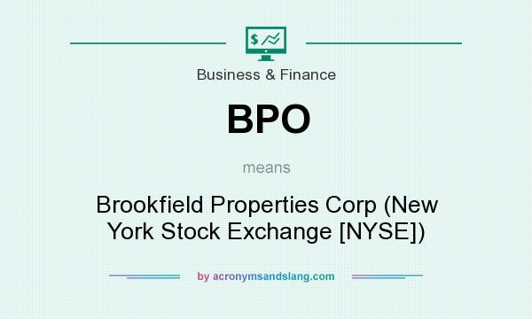 What does BPO mean? It stands for Brookfield Properties Corp (New York Stock Exchange [NYSE])